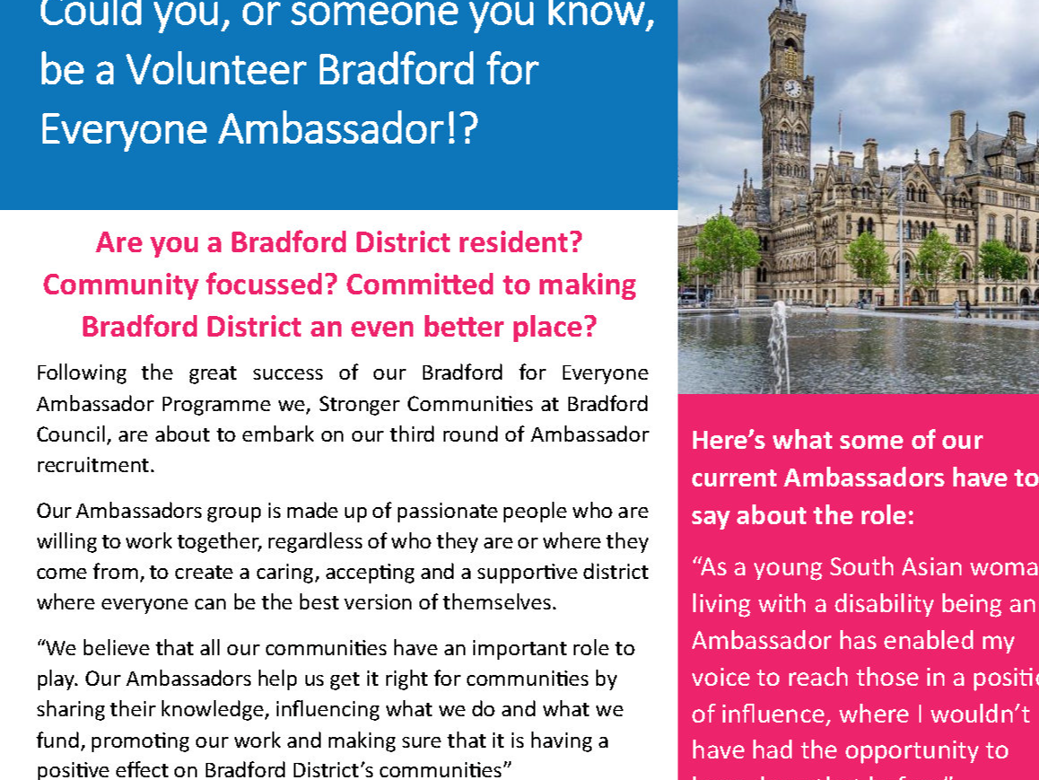 Are you a Bradford District resident? Community focussed? Committed to making Bradford District an even better place? then apply to be a Bradford for Everyone Volunteer Ambassador